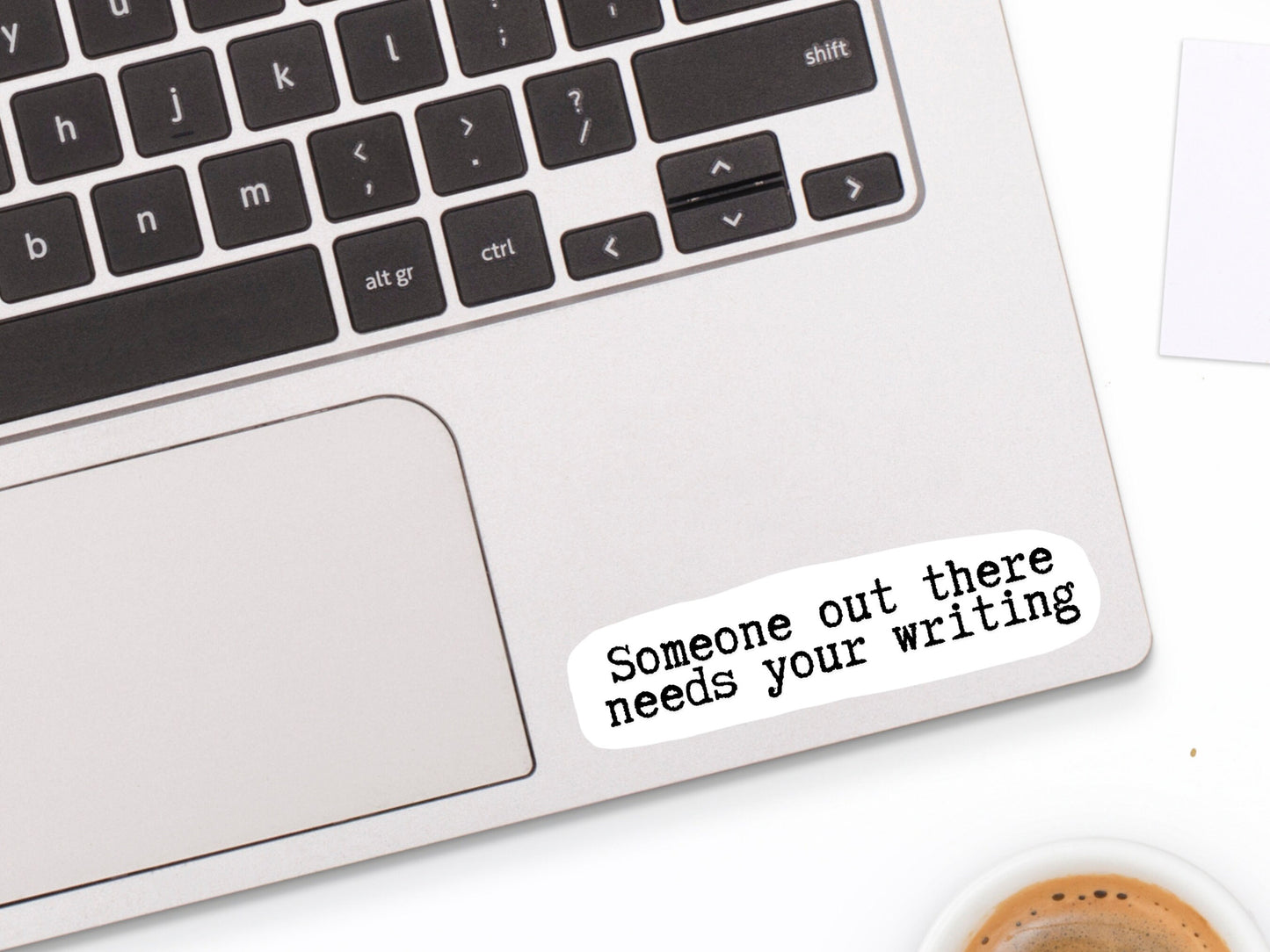 Someone Needs Your Writing Sticker | Writer Gifts | Writing Motivation | Transparent Stickers