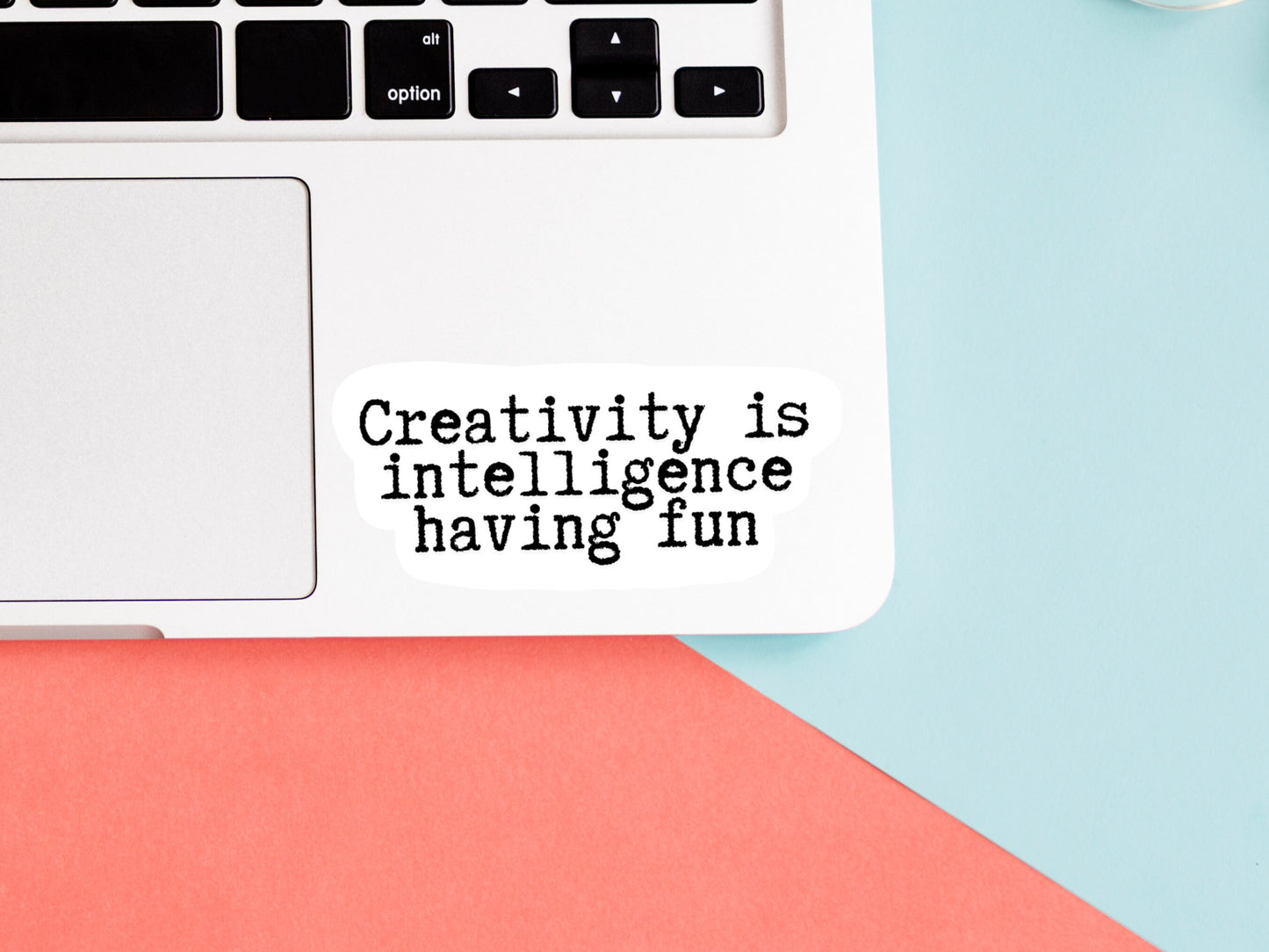 Creativity Is Intelligence Having Fun Sticker | Creative Gifts | Famous Quote Laptop Sticker