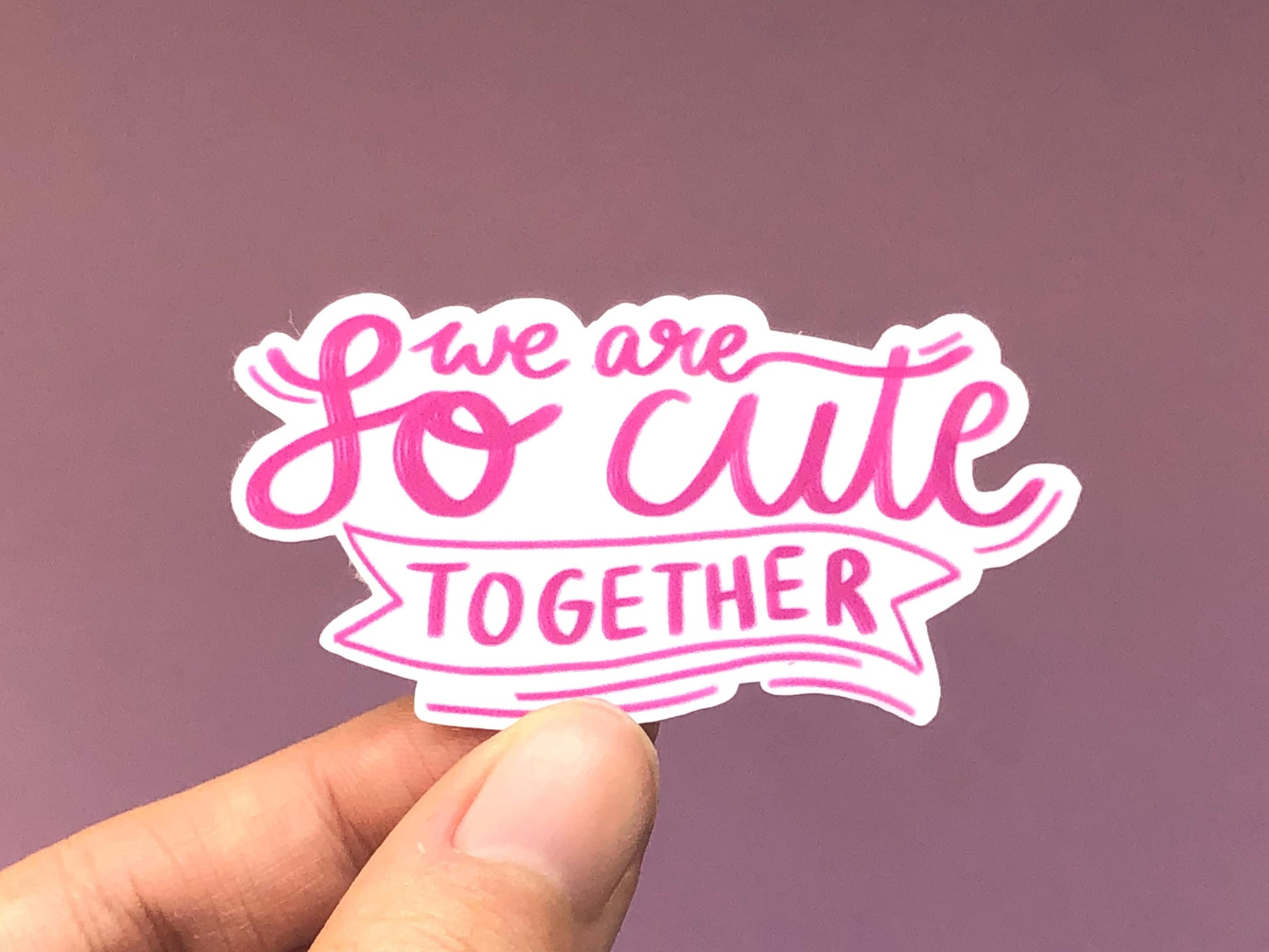 We Are So Cute Together Sticker | Love Sticker | BFF Gifts