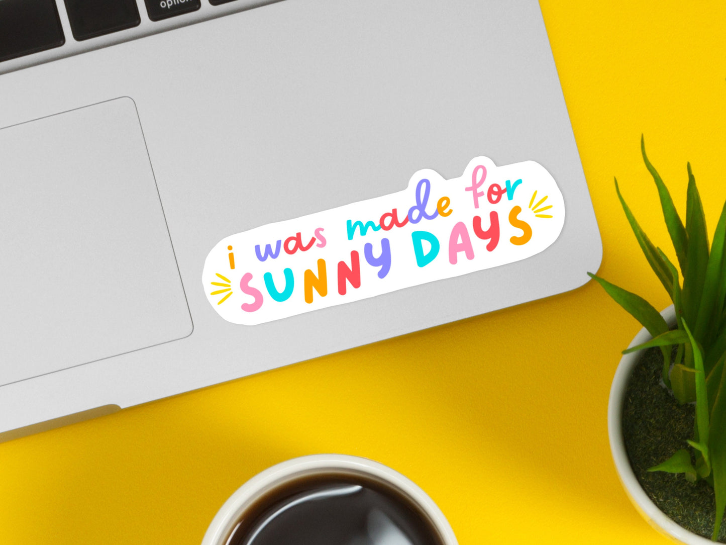 I Was Made For Sunny Days Sticker | Aesthetic Sticker | Transparent Decals