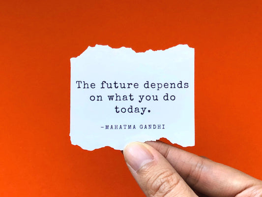 The Future Depends On Today Sticker | Gandhi Quotes | Motivational Sticker