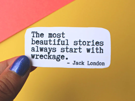 Beautiful Stories Start With Wreckage Sticker | Writer Gifts | Author Quotes | Writing Motivation