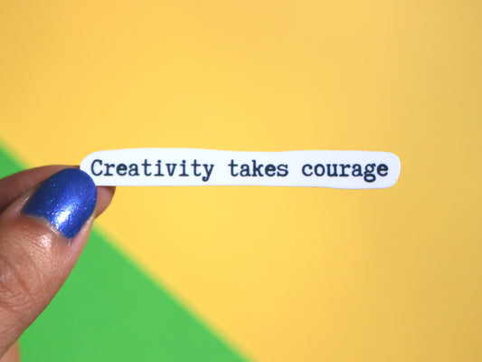Creativity Takes Courage Sticker | Writer Gifts | Writing Motivation