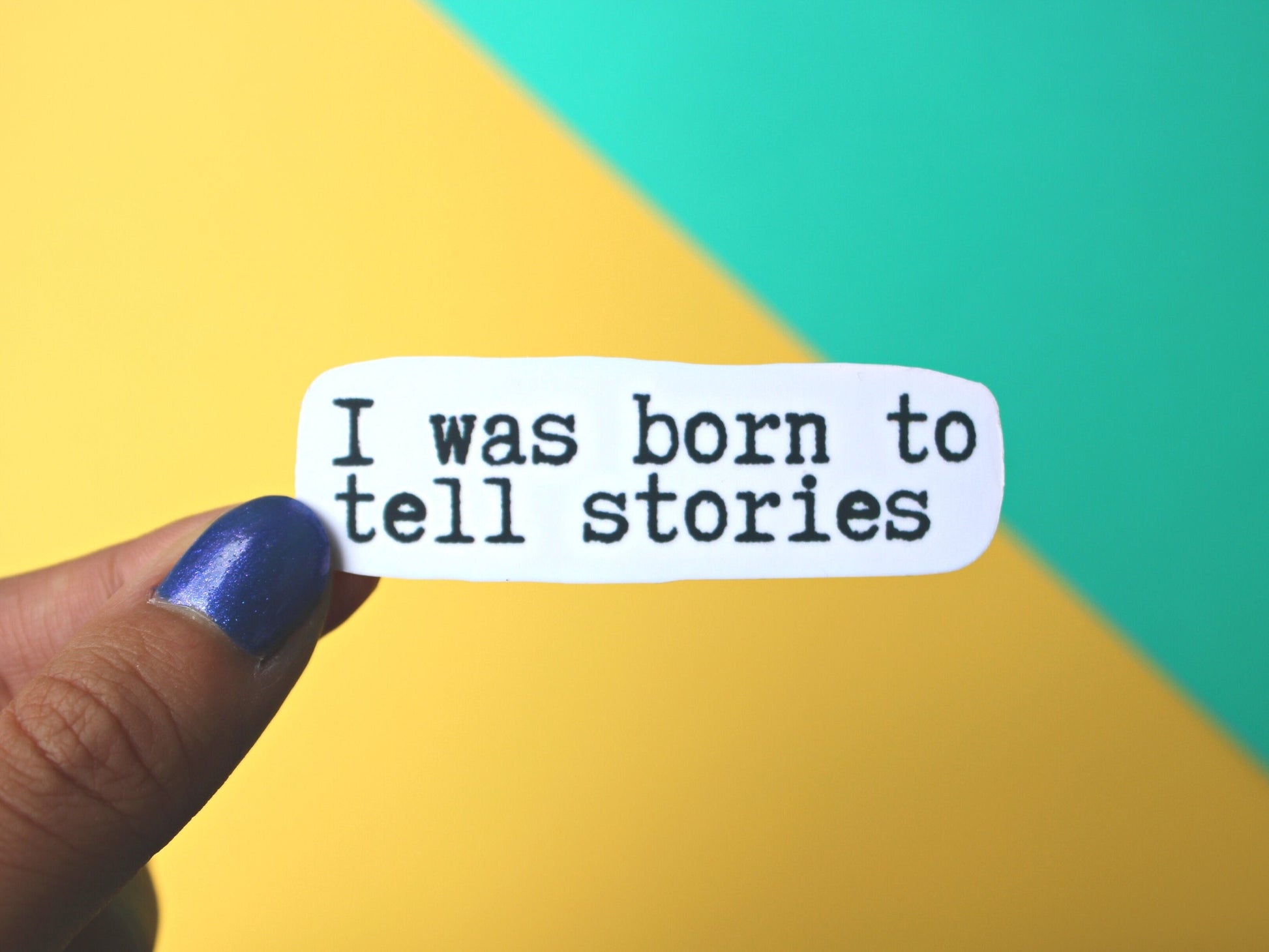 I Was Born To Tell Stories Sticker | Writer Gifts | Writing Motivation | Writing Laptop Sticker