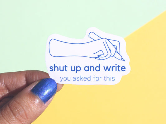 Shut Up & Write Sticker | Laptop Sticker | Writer Gifts | Writing Motivation