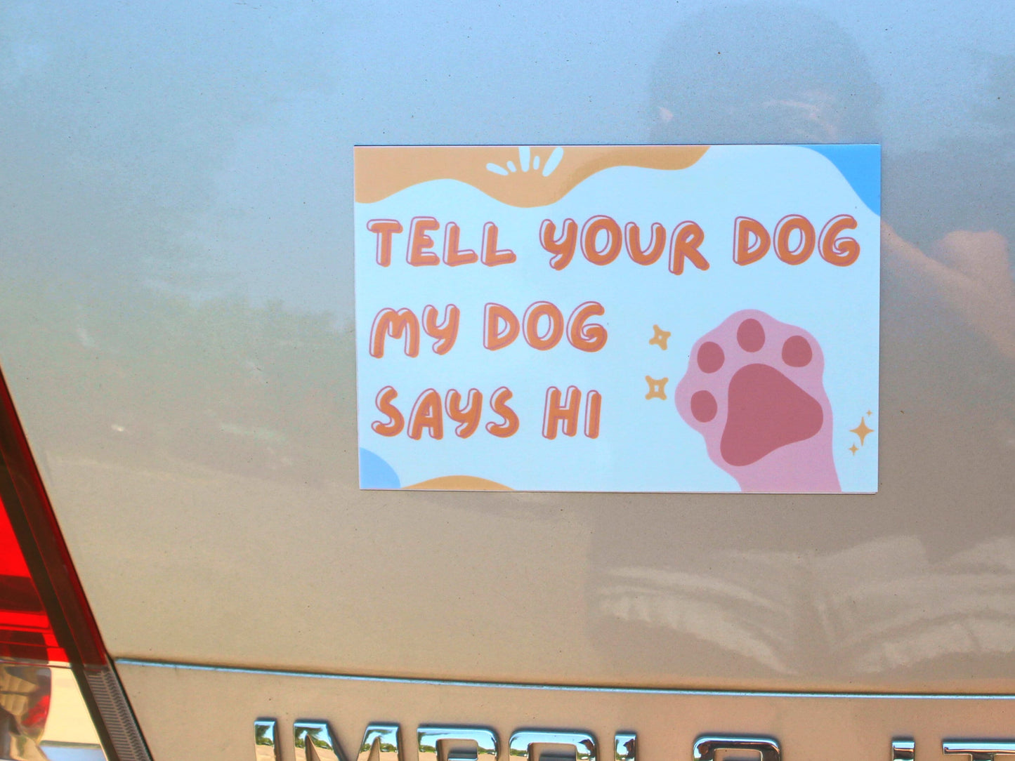 Tell Your Dog My Dog Says Hi Car Magnet | Funny Car Magnets | Cute Car Decals