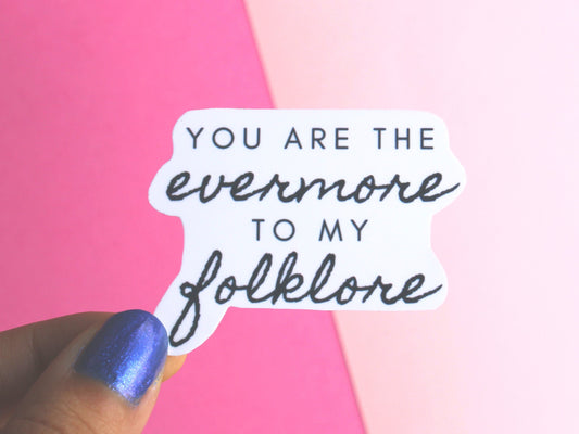 You Are The Evermore To My Folklore Sticker | Taylor Swift Sticker | Sticker Sticker | Best Friend Gifts